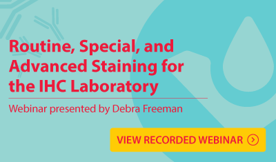 Routine, Special, and Advanced Staining for the IHC Laboratory